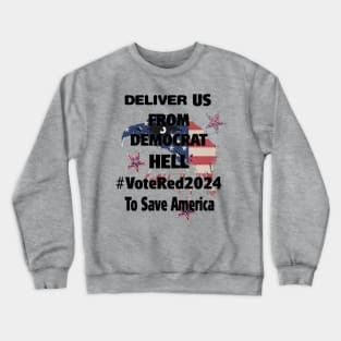 DELIVER US FROM DEMOCRAT HELL Crewneck Sweatshirt